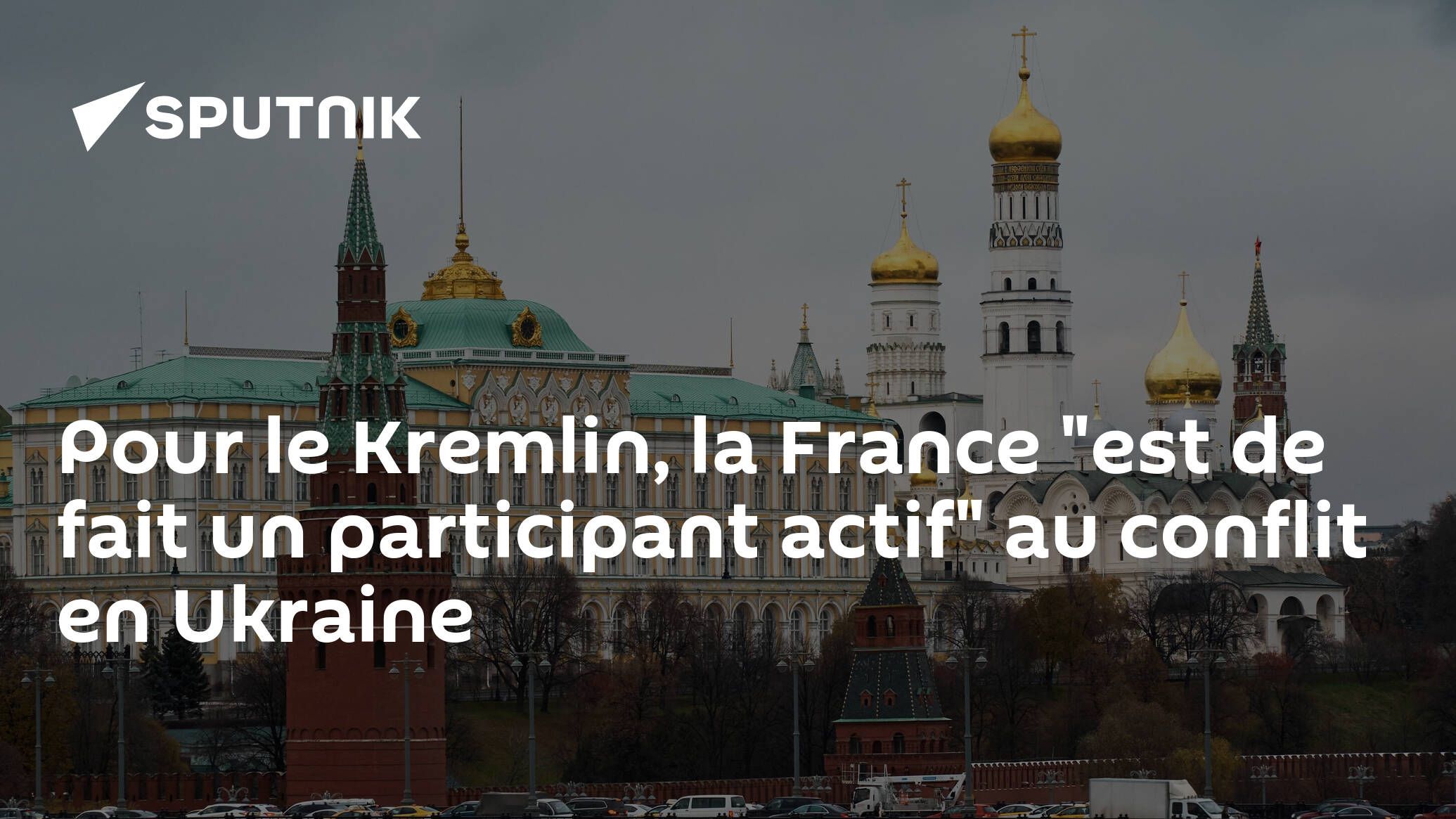 Pour le Kremlin, la France "est de fait un participant actif" au conflit en Ukraine