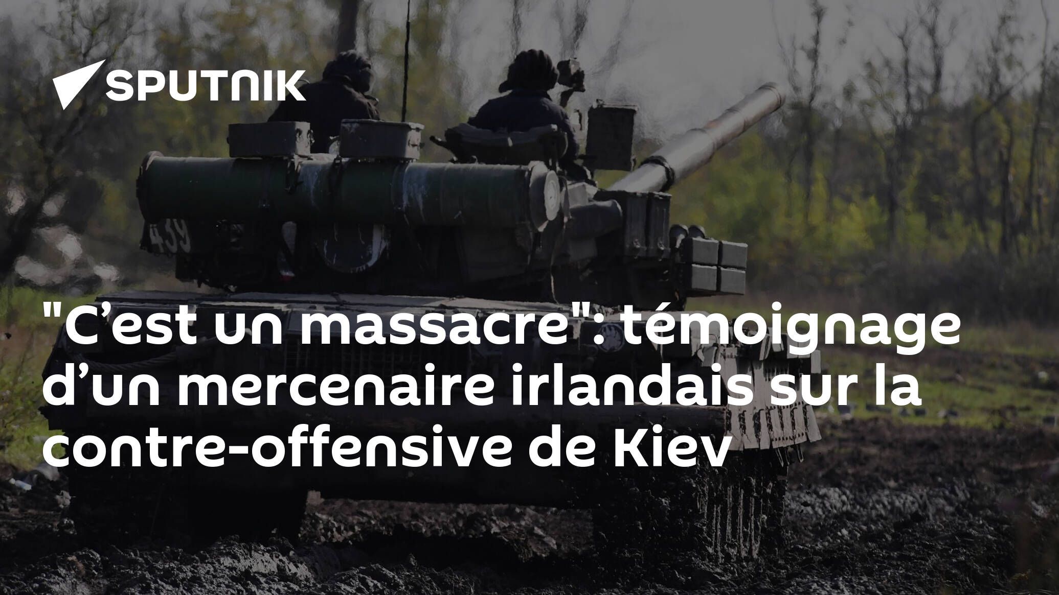 "C’est un massacre": témoignage d’un mercenaire irlandais sur la contre-offensive de Kiev