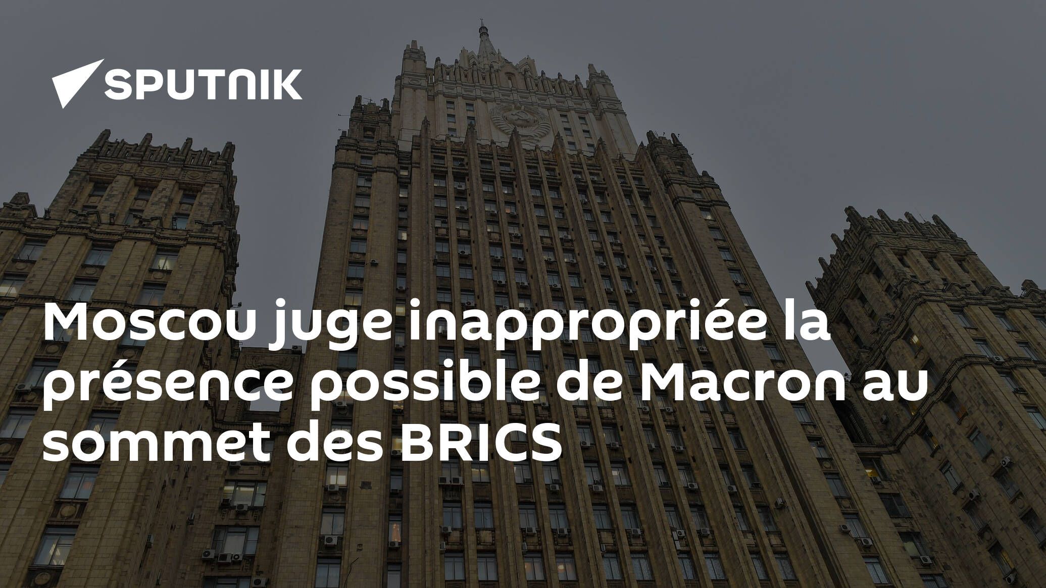 Moscou juge inappropriée la présence possible de Macron au sommet des BRICS