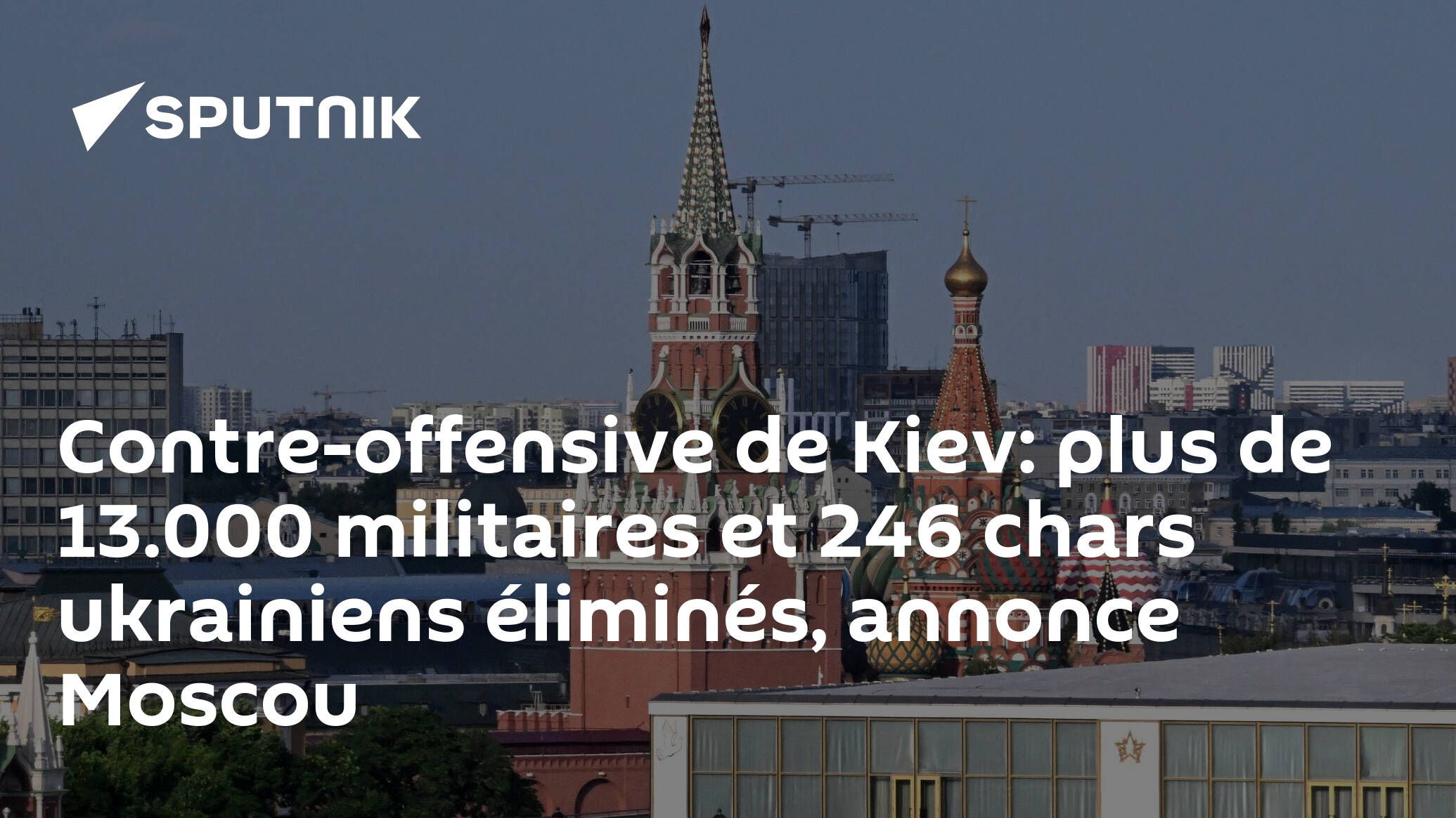 Contre-offensive de Kiev: plus de 13.000 militaires et 246 chars ukrainiens éliminés, annonce Moscou