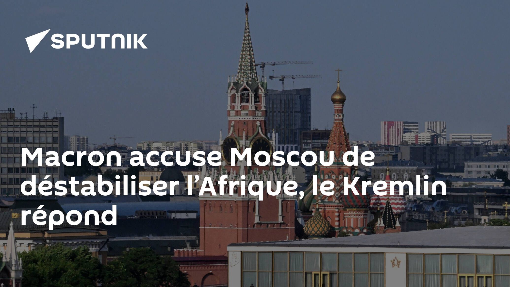 Macron accuse Moscou de déstabiliser l’Afrique, le Kremlin répond