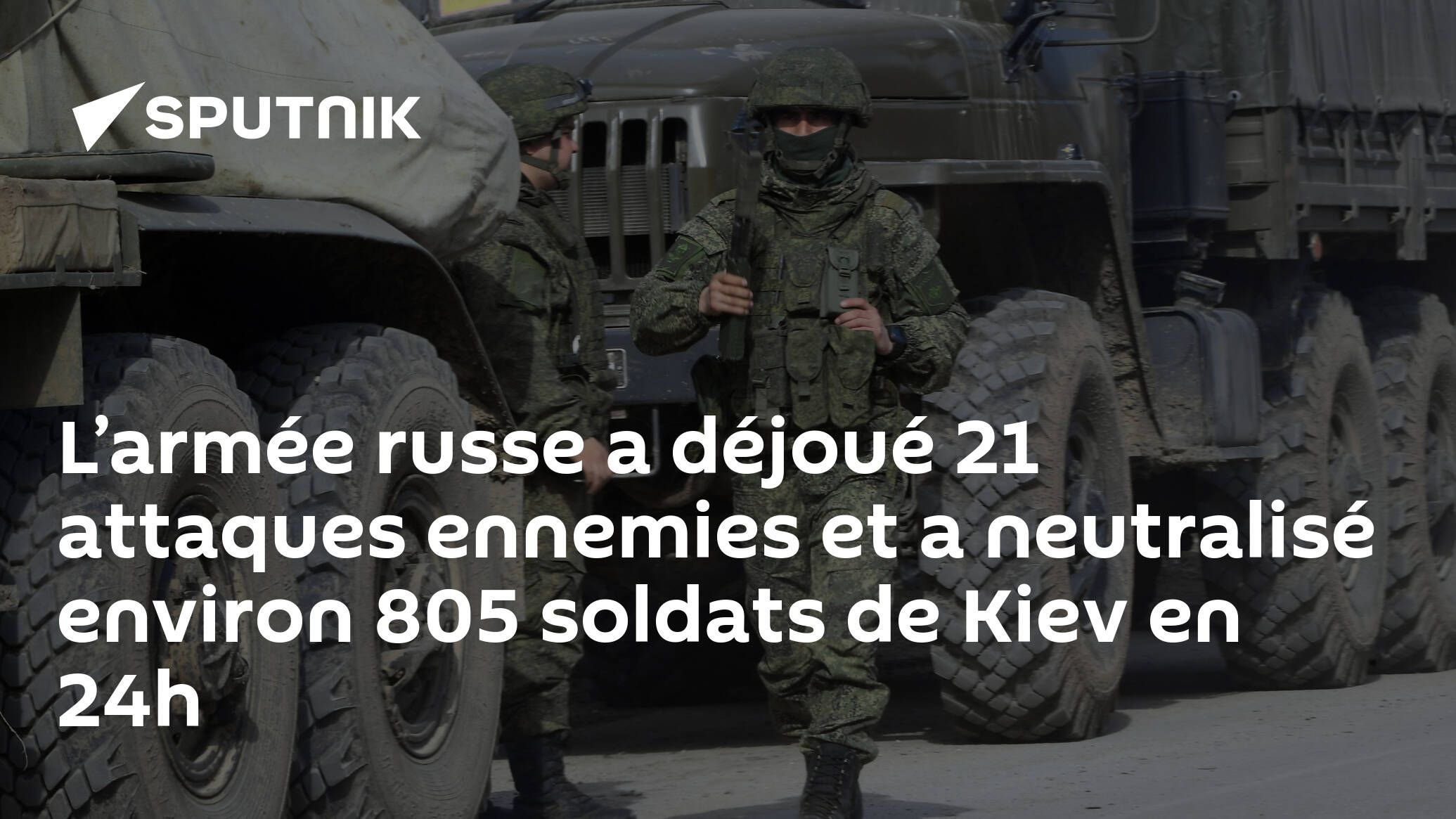 L’armée russe a déjoué 21 attaques ennemies et a neutralisé environ 805 soldats de Kiev en 24h