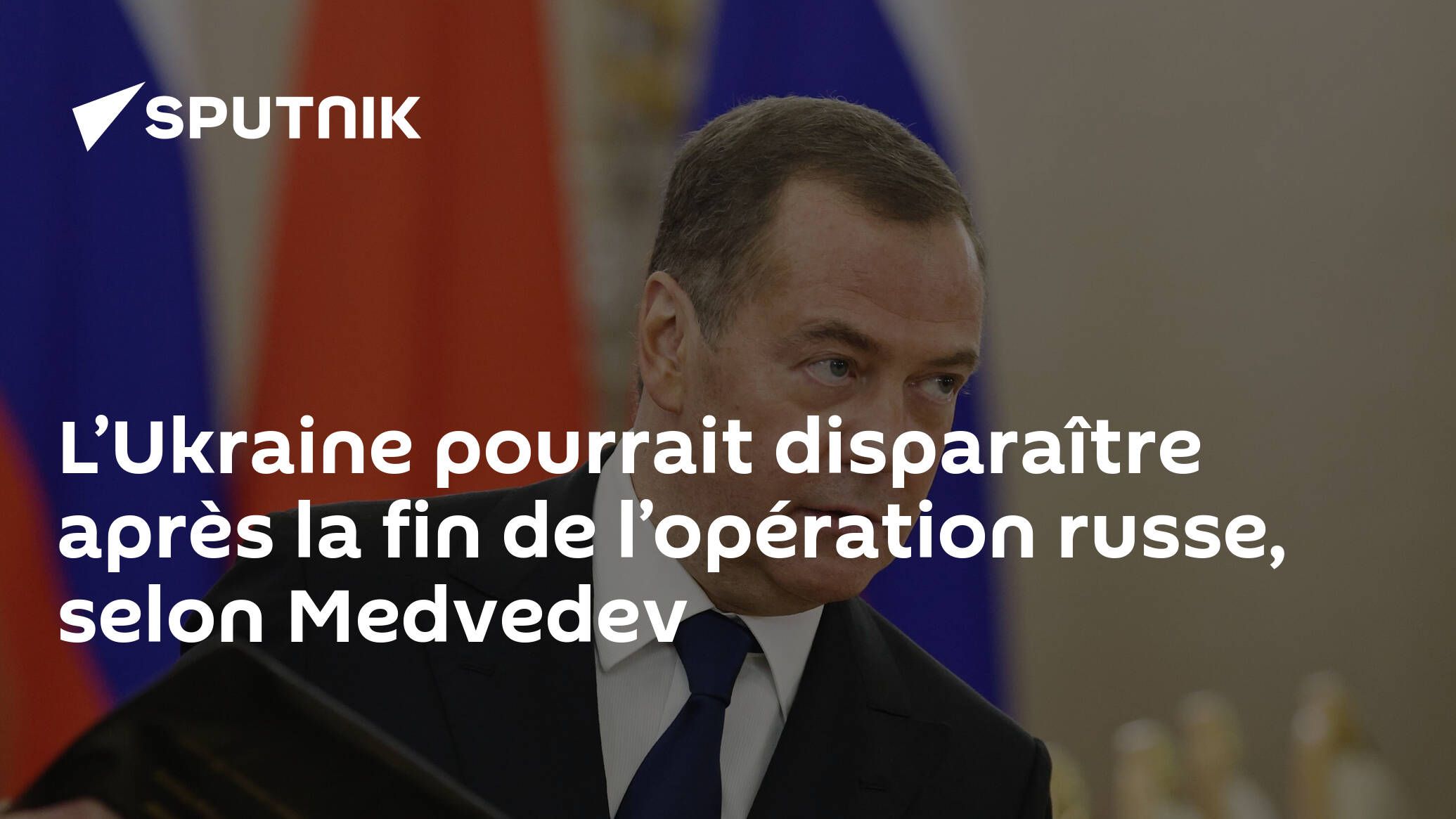 L’Ukraine pourrait disparaître après la fin de l’opération russe, selon Medvedev