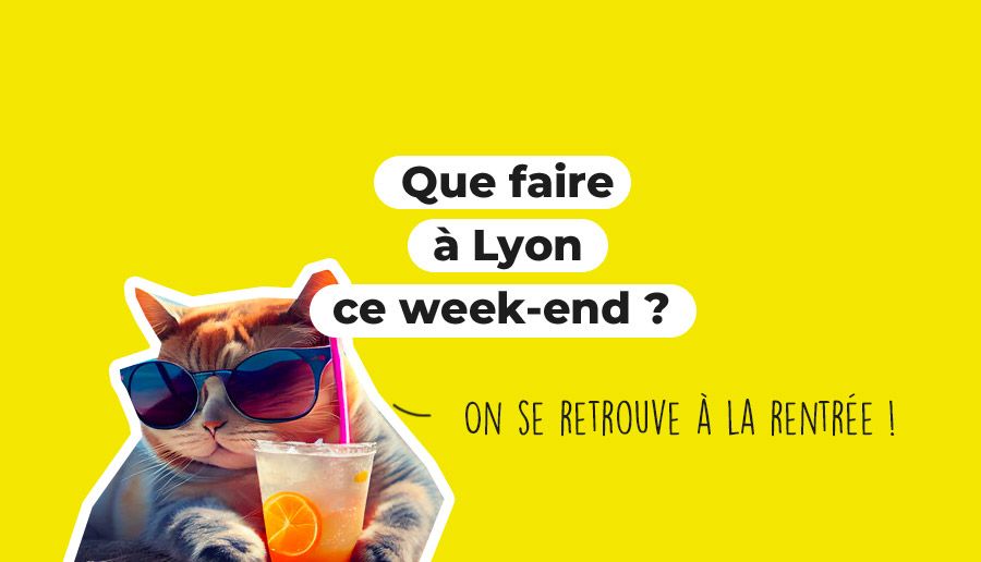 Que faire à Lyon ce week-end ? (28, 29 et 30 juillet 2023)