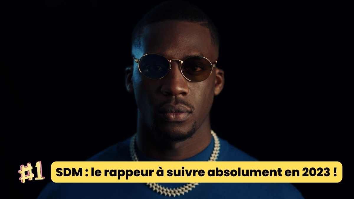 SDM : le rappeur à suivre absolument en 2023 !